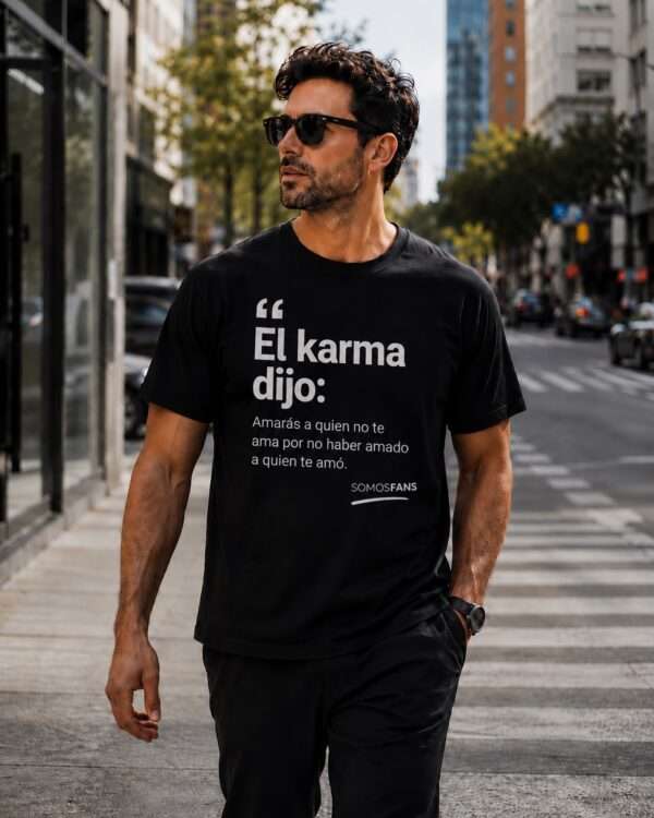 El karma dijo amaras a quien no te ama por no haber amado a quien te amo