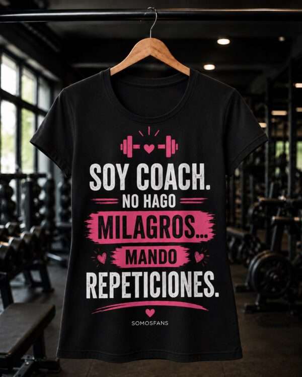 Soy coach no hago milagros mando repeticiones Soy coach no hago milagros mando repeticiones