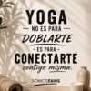 Yoga no es para doblarte es para conectarte contigo misma Yoga no es para doblarte es para conectarte contigo misma